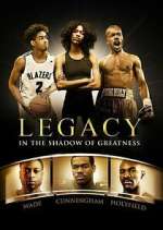 Watch Legacy: In the Shadow of Greatness M4ufree