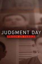 Watch Judgment Day: Prison or Parole? M4ufree
