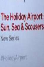 Watch The Holiday Airport: Sun, Sea and Scousers M4ufree