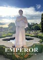 Watch Emperor: The Rise & Fall of a Dynasty M4ufree