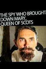 Watch The Spy Who Brought Down Mary Queen Of Scots M4ufree