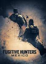 Watch Fugitive Hunters Mexico M4ufree