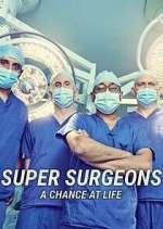 Watch Super Surgeons: A Chance at Life M4ufree