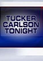 Watch Tucker Carlson Tonight M4ufree