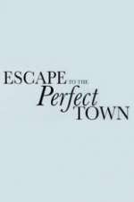 Watch Escape to the Perfect Town M4ufree