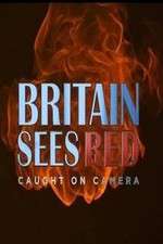 Watch Britain Sees Red: Caught On Camera M4ufree