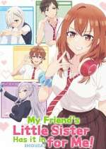 Watch My Friend\'s Little Sister Has It In for Me! M4ufree