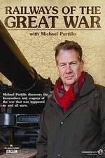 Watch Railways of the Great War with Michael Portillo M4ufree