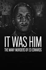 Watch It Was Him: The Many Murders of Ed Edwards M4ufree