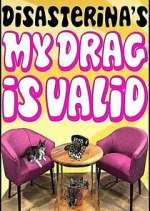 Watch Disasterina's My Drag Is Valid M4ufree