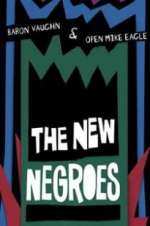 Watch The New Negroes with Baron Vaughn & Open Mike Eagle M4ufree
