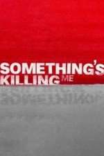 Watch Something's Killing Me M4ufree