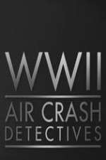 Watch World War II Air Crash Detectives M4ufree