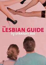 Watch The Lesbian Guide to Straight Sex M4ufree