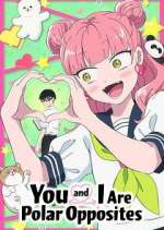 Watch You and I Are Polar Opposites M4ufree