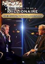 Watch Who Wants to Be a Millionaire: The Million Pound Question M4ufree