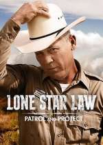 Watch Lone Star Law: Patrol and Protect M4ufree