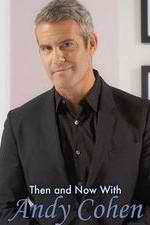 Watch Then and Now with Andy Cohen M4ufree
