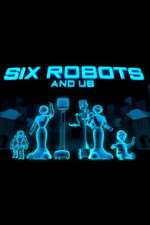 Watch Six Robots & Us M4ufree