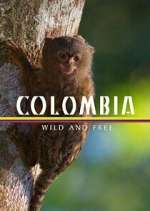 Watch Colombia: Wild and Free M4ufree