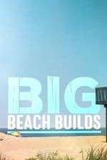 Watch Big Beach Builds M4ufree