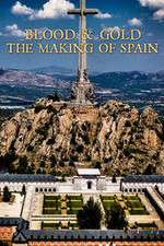 Watch Blood and Gold The Making of Spain with Simon Sebag Montefiore M4ufree