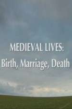 Watch Medieval Lives: Birth Marriage Death M4ufree