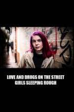 Watch Love and Drugs on the Street: Girls Sleeping Rough M4ufree