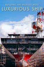 Watch Building the World's Most Luxurious Ship M4ufree