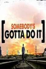 Watch Somebody's Gotta Do It M4ufree