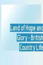 Watch Land of Hope and Glory British Country Life M4ufree