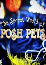 Watch The Secret World of Posh Pets M4ufree