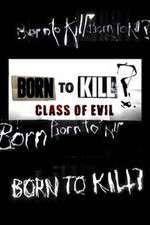 Watch Born to Kill? Class of Evil M4ufree