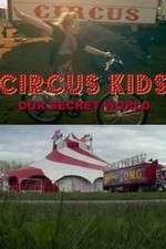 Watch Circus Kids: Our Secret World M4ufree