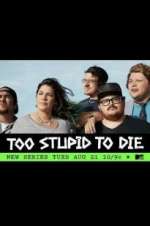 Watch Too Stupid to Die M4ufree