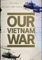 Watch Our Vietnam War M4ufree