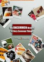 Watch The Uncommon History of Very Common Things M4ufree