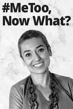 Watch #MeToo, Now What? M4ufree