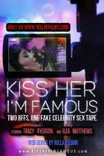 Watch Kiss Her Im Famous M4ufree