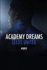 Watch Academy Dreams: Leeds United M4ufree