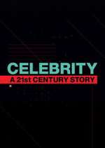 Watch Celebrity: A 21st-Century Story M4ufree