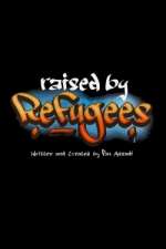 Watch Raised by Refugees M4ufree