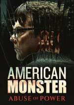 Watch American Monster: Abuse of Power M4ufree