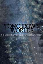 Watch Tomorrow's Worlds: The Unearthly History of Science Fiction M4ufree