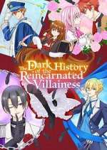 Watch The Dark History of the Reincarnated Villainess M4ufree