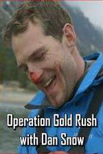 Watch Operation Gold Rush with Dan Snow M4ufree