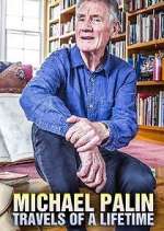 Watch Michael Palin: Travels of a Lifetime M4ufree