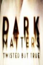 Watch Dark Matters Twisted But True M4ufree