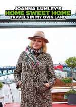 Watch Joanna Lumley's Home Sweet Home: Travels in My Own Land M4ufree