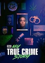 Watch Vh1's My True Crime Story M4ufree